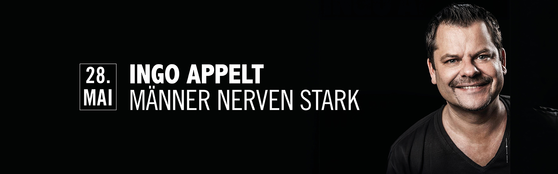 28.05.2026 20.00 Ingo Appelt - MÄNNER NERVEN STARK