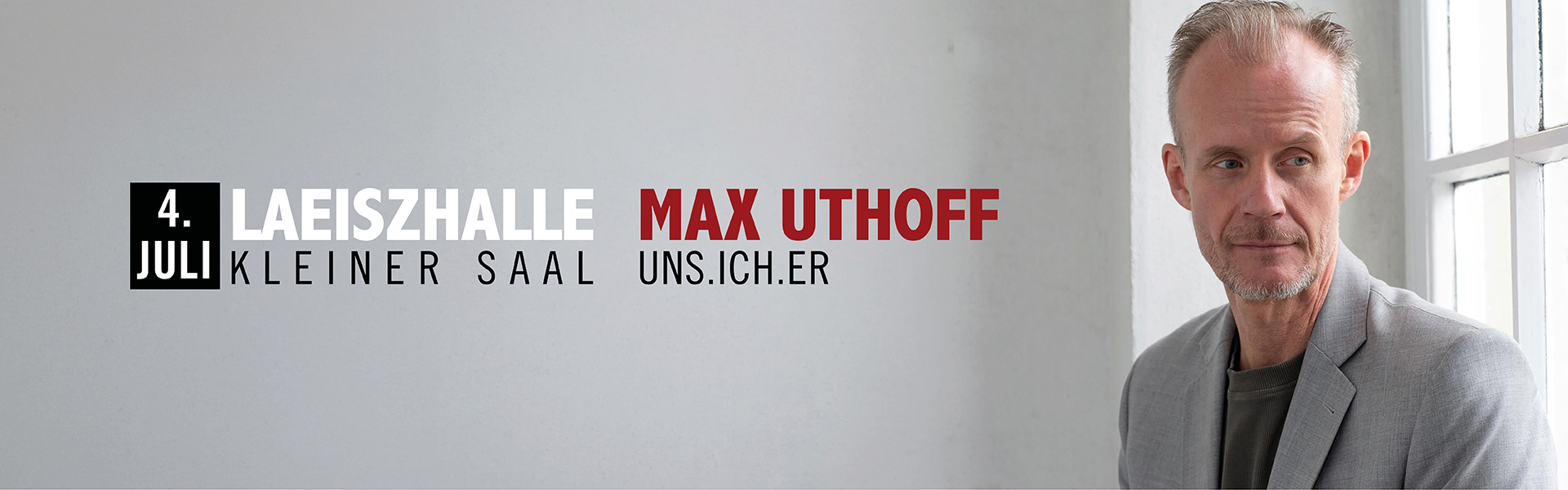 04.07.2026 20.00 Max Uthoff - ... IN DER LAEISZHALLE - uns.ich.er