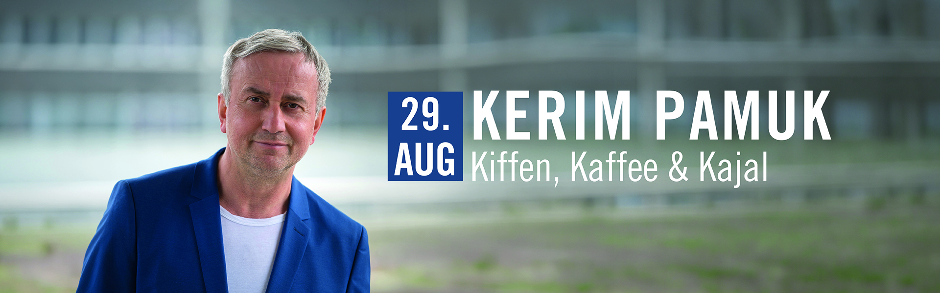 29.08.2026 20.00 Kerim Pamuk - KIFFEN, KAFFEE & KAJAL