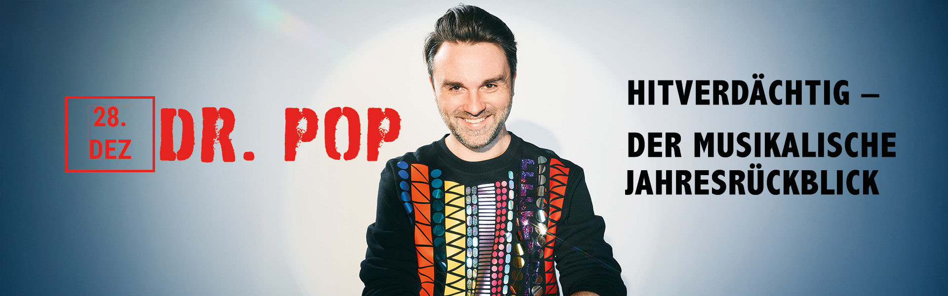 28.12.2025 19.00 Dr. Pop - Hitverdächtig – Der musikalische Jahresrückblick